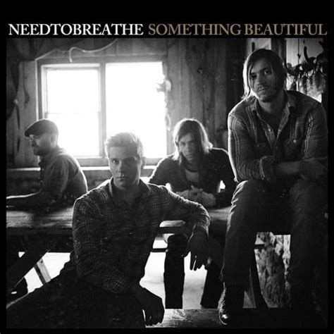 Needtobreathe Something Beautiful Lyrics Genius Lyrics