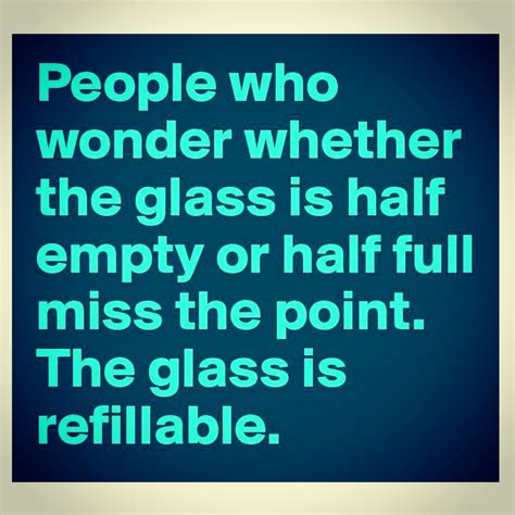 Quotes About Glass Half Empty 65 Quotes