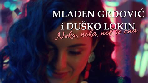 Mladen Grdovi I Du Ko Lokin Neka Neka Nek Se Zna Official Lyric