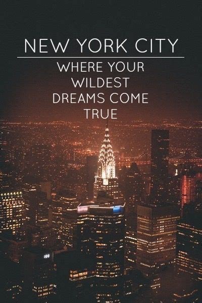 Where Your Wildest Dreams Come True With Images New York Quotes