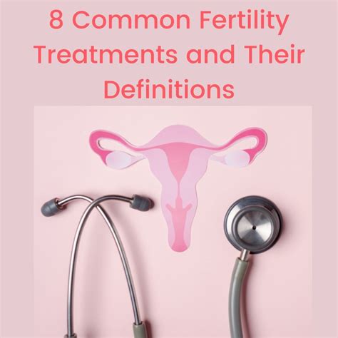 8 Most Common Fertility Treatments And Their Definitions