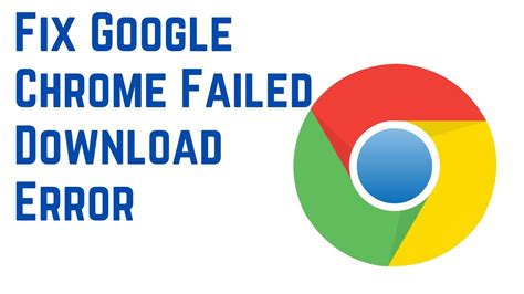 How To Fix Google Chrome Failed Download Error Solve File Download Issue In Chrome Browser