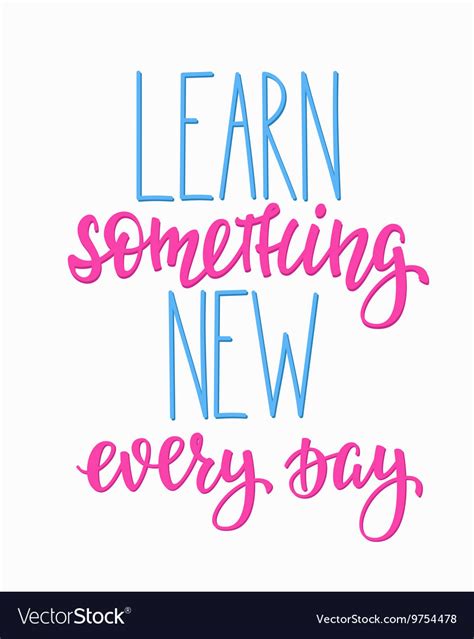 learn something new every day typography quote vector image