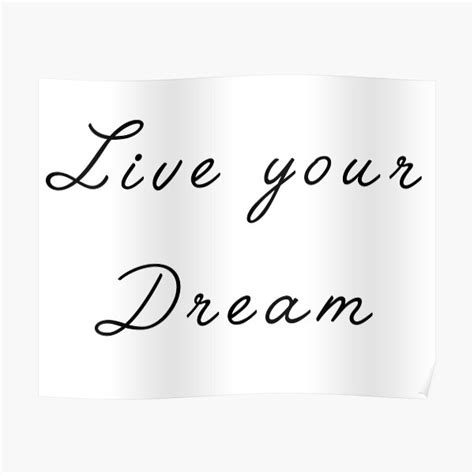 Live Your Dream Poster By Wilart02 Redbubble