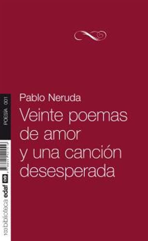 Veinte Poemas De Amor Y Una Cancion Desesperada Pablo Neruda Casa Del Libro