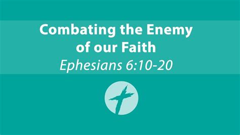Combating The Enemy Of Our Faith Ephesians 610 20 Youtube