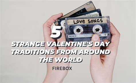 five strange valentine s day traditions from around the world