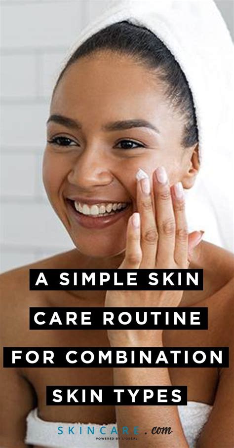 The Best Simple Skin Care Routine For Combination Skin Types Skincare