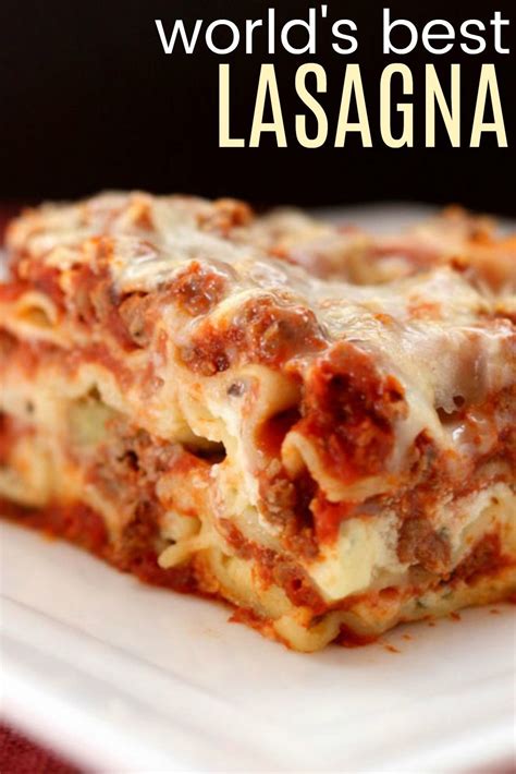 World S Best Lasagna Learn How To Make The Ultimate Italian Comfort Food In This Recipe With