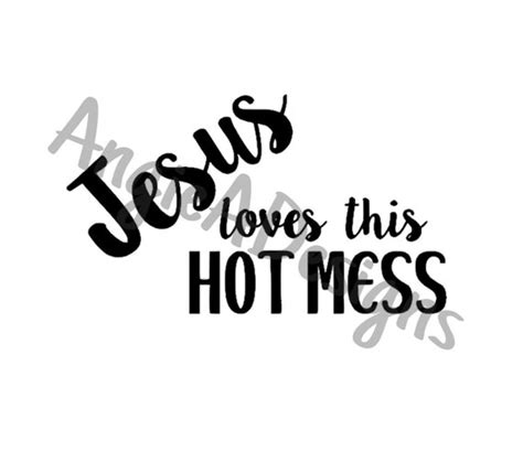 Jesus Loves This Hot Mess Svg Etsy