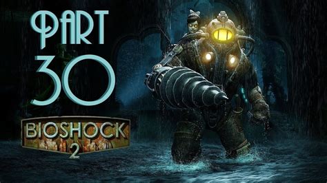 Lets Play Bioshock 2 Ps3 Full Hd Part 30 Its Showtime Youtube