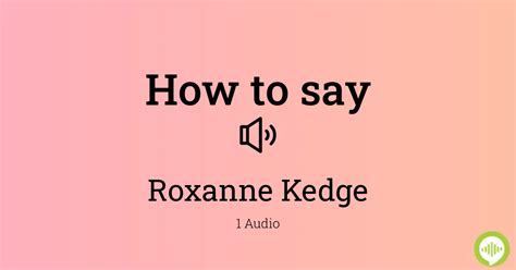 How To Pronounce Roxanne Kedge Howtopronounce Com