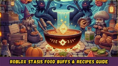Food Buffs And Recipes Guide In Roblox Stasis Game