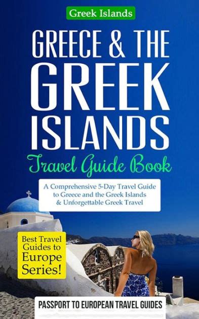 Greece And The Greek Islands Travel Guide Book A Comprehensive 5 Day