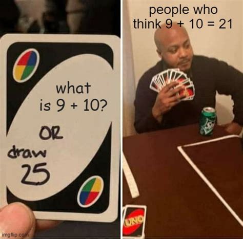 9 10 Or Draw 25 Uno Card Imgflip