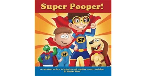 Super Pooper A Cute Story On How To Bring Fun And Laughter To Potty