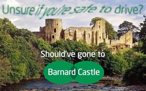 They found that when he subsequently drove to barnard castle to check his eyesight there might have been a minor breach of the law. Should have gone to Barnard Castle: Social media users mock Cummings trip to beauty spot