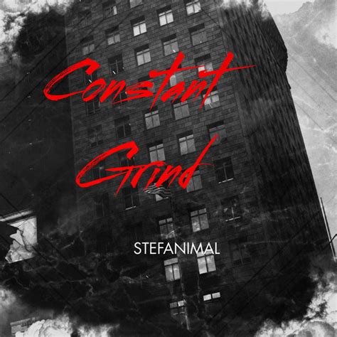 Constant Grind Single By Stef Animal Spotify