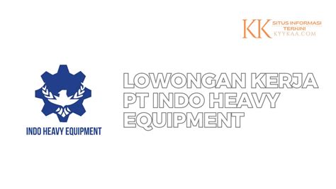 Lowongan Kerja Pt Indo Heavy Equipment Kyykaa