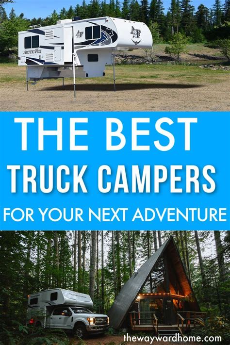 The Best Truck Campers Of 2022 For Epic Outdoor Adventures Best Truck