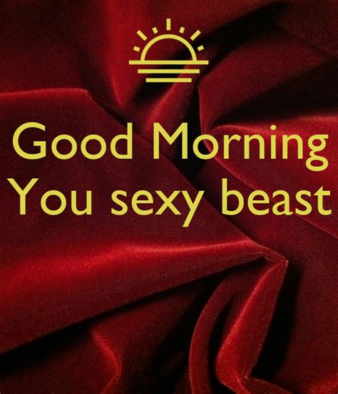 Good Morning You Sexy Beast Poster Brandie Keep Calm O Matic