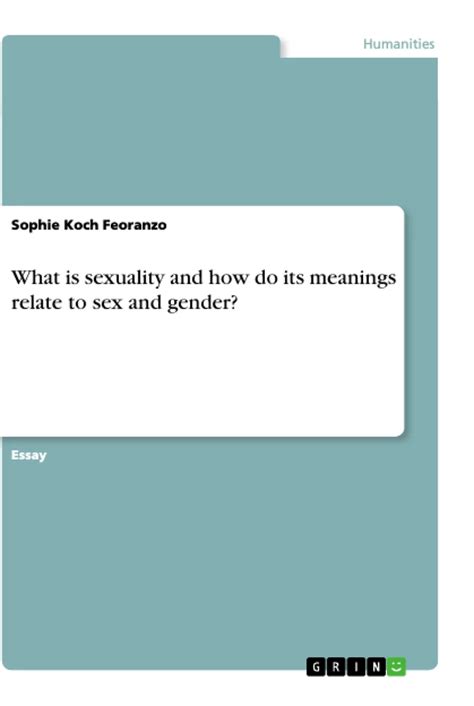 What Is Sexuality And How Do Its Meanings Relate To Sex And Gender Grin