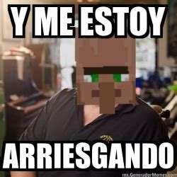 Meme Personalizado Y Me Estoy Arriesgando