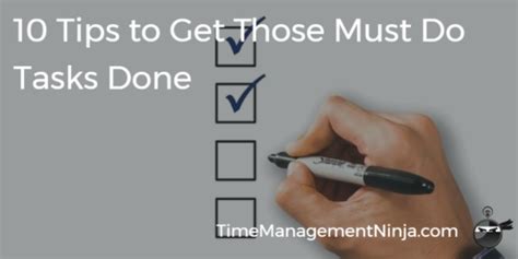 10 Tips To Get Those Must Do Tasks Done Time Management Ninja