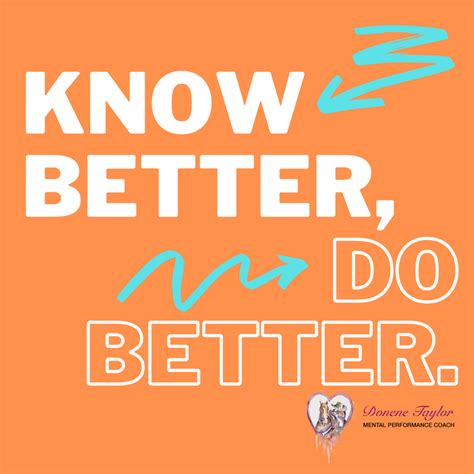 “know Better Do Better”