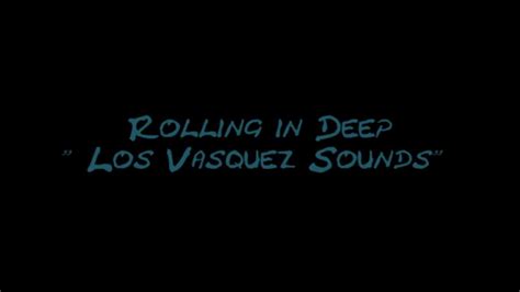 Rolling In Deeplos Vasquez Soundsmp4 Youtube