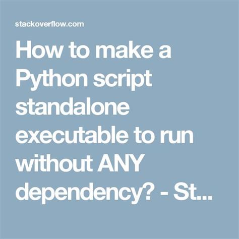 How To Make A Python Script Standalone Executable To Run Without Any Dependency Stack