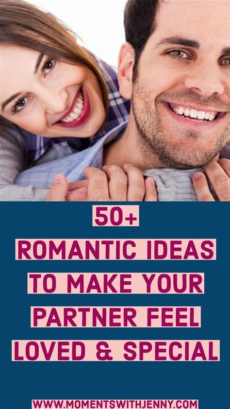 50 romantic ideas to make your partner feel loved feeling loved romantic marriage improve
