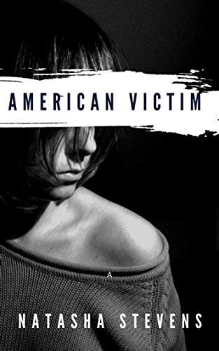 American Victim A Dark Disturbing Psychological Thriller Kindle Edition By Stevens Natasha