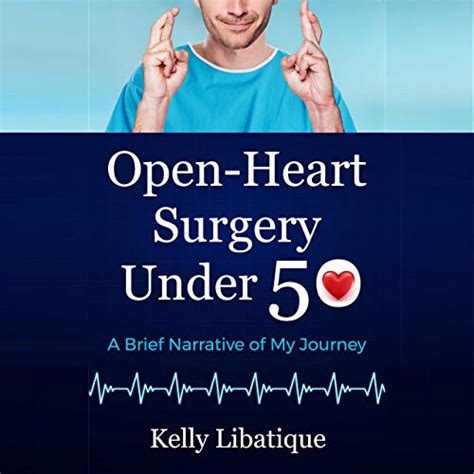 Open Heart Surgery Under 50 By Kelly Libatique Audiobook Audibleca