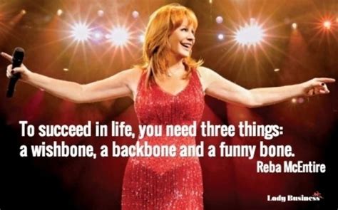 To Succeed In Life You Need Three Things A Wishbone A Backbone And A Funny Bone Reba