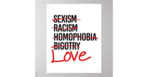 Love No To Racism Sexism Homophobia Poster