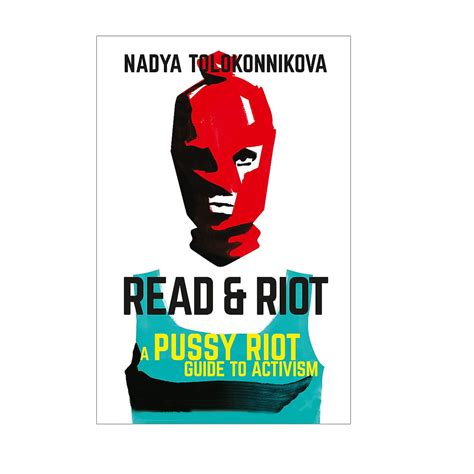 Read And Riot A Pussy Riot Guide To Activism Nadia Tolokonnikova Vagina Museum