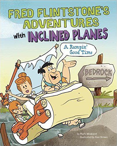 Fred Flintstones Adventures With Inclined Planes A Rampin Good Time