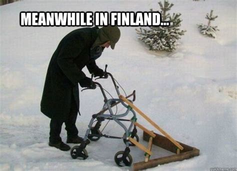 Meanwhile In Finland Meanwhile In Finland Quickmeme