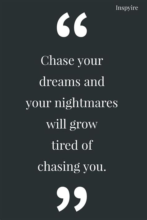 Inspirational Quotes For Chasing Your Dreams Dream Chaser Quotes Dream