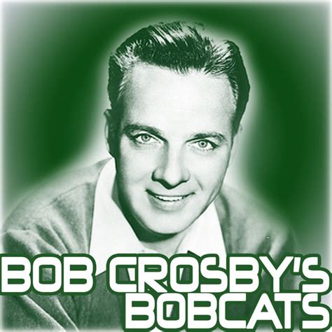 Bob Crosbys Bobcats Album By Bob Crosby And The Bob Cats Spotify
