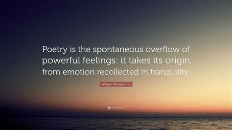 William Wordsworth Quote “poetry Is The Spontaneous Overflow Of