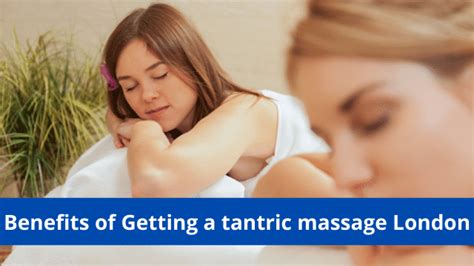 Benefits Of Getting A Tantric Massage London Why Its Not Just For Sexual Health