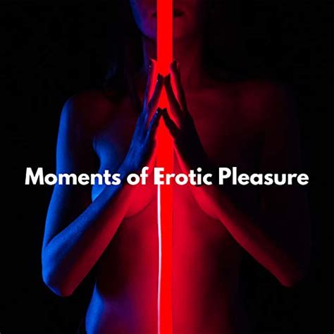 Moments Of Erotic Pleasure Sexy Chill Out Music By Chill Out Sexy Chillout Music Cafe On