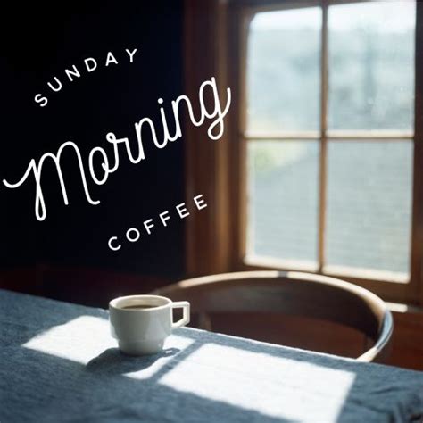 Pin By Bee On Coffee And Friends Sunday Morning Coffee Happy Sunday