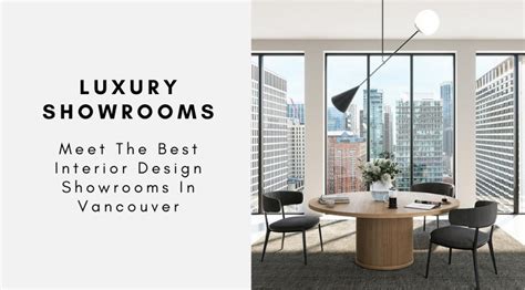 Meet The Best Interior Design Showrooms In Vancouver