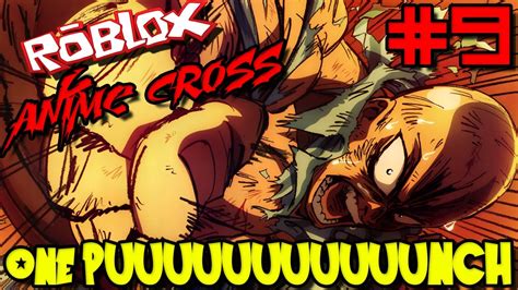 One Puuuuuuuuuuuuuuuuuuuuunch Roblox Anime Cross Episode 9 Youtube