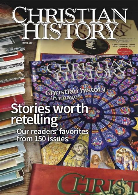 Christian History Magazine 150 Stories Worth Retelling Christian