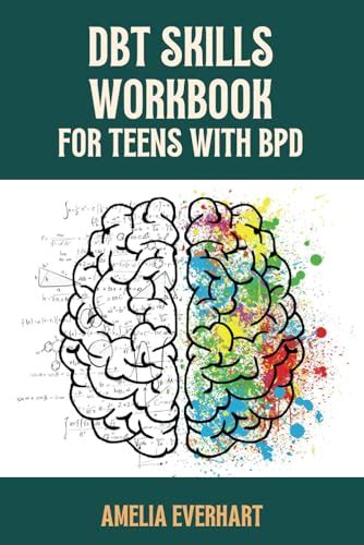 Dbt Skills Workbook For Teens With Bpd A Comprehensive Guide To