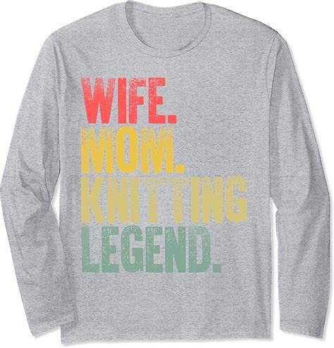 Mother Women Funny T T Shirt Wife Mom Knitting Legend Long Sleeve T